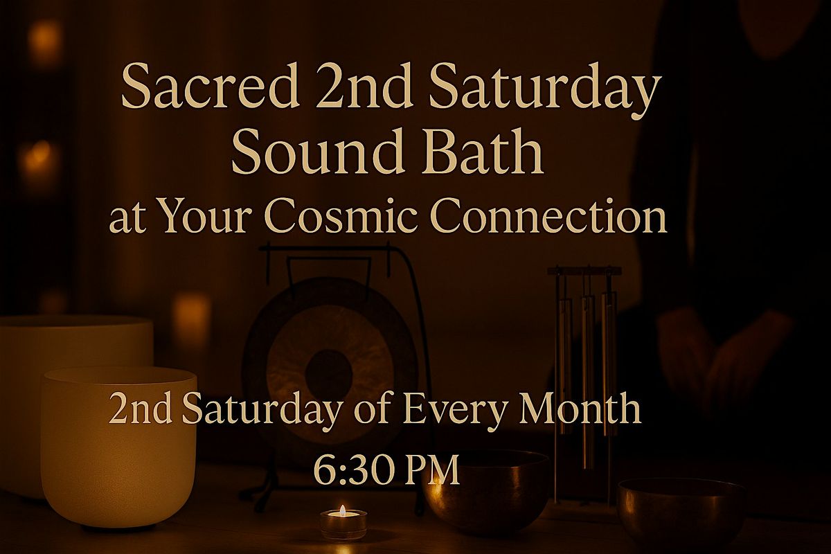 Sacred 2nd Saturday Sound Bath at Your Cosmic Connection