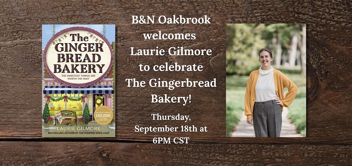 Laurie Gilmore celebrates THE GINGERBREAD BAKERY at B&N Oakbrook!