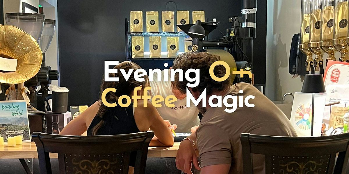 Evening Of Coffee Magic