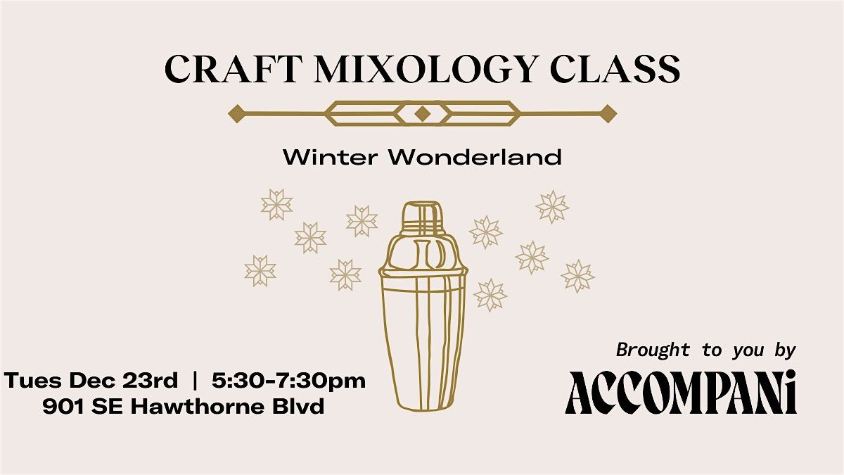 Craft Mixology Class:  Winter Wonderland
