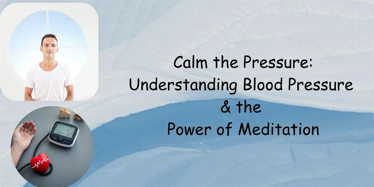 Calm the Pressure: Understanding Blood Pressure & the Power of Meditation