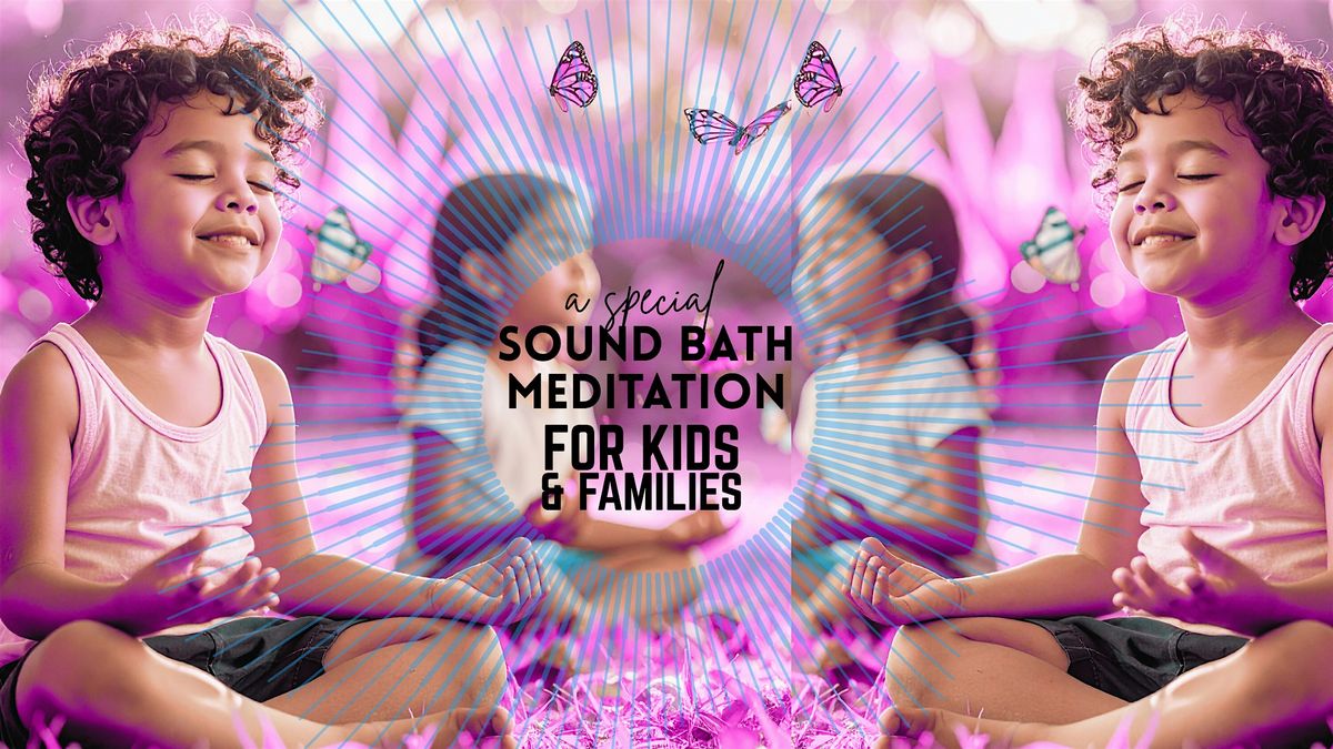 Flight of the Butterflies: A Sound Bath Journey for KIDS and FAMILIES