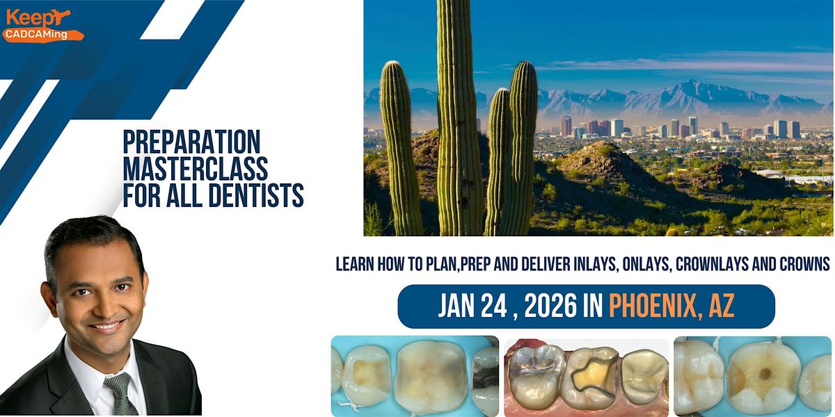Preparation Masterclass for Every Dentist ( Phoenix,AZ)
