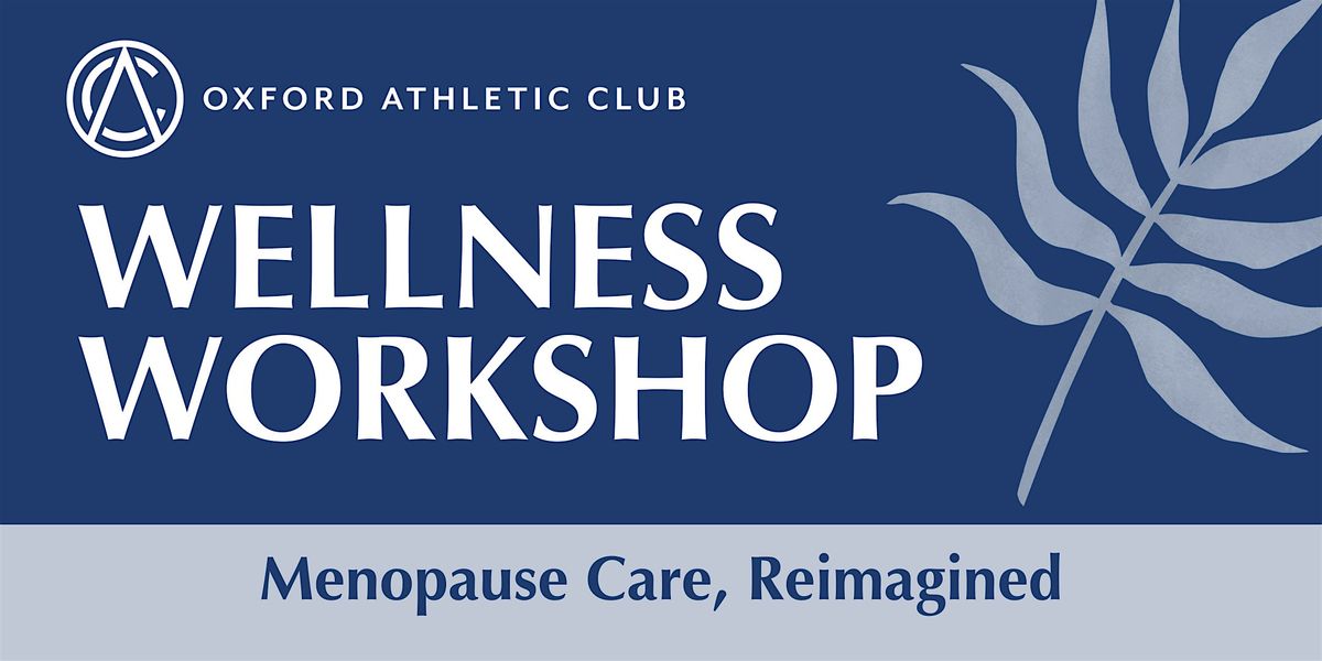 Wellness Workshop: Menopause Care, Reimagined