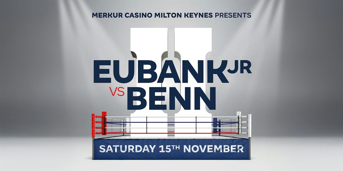 MERKUR Casino Milton Keynes presents: Eubank Jr vs Benn II