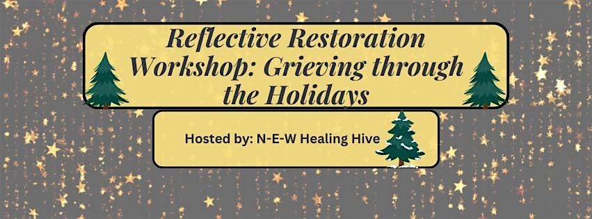 Reflective Restoration Workshop: Grieving through the Holidays