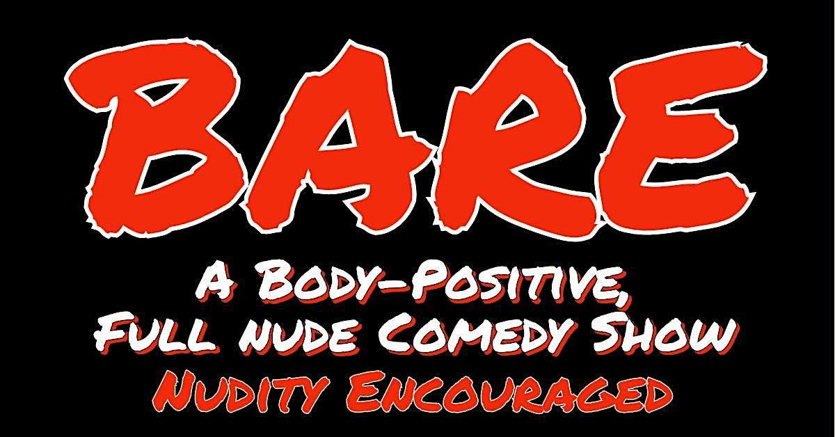 BARE: A Body-Positive, Full N*de Comedy Show