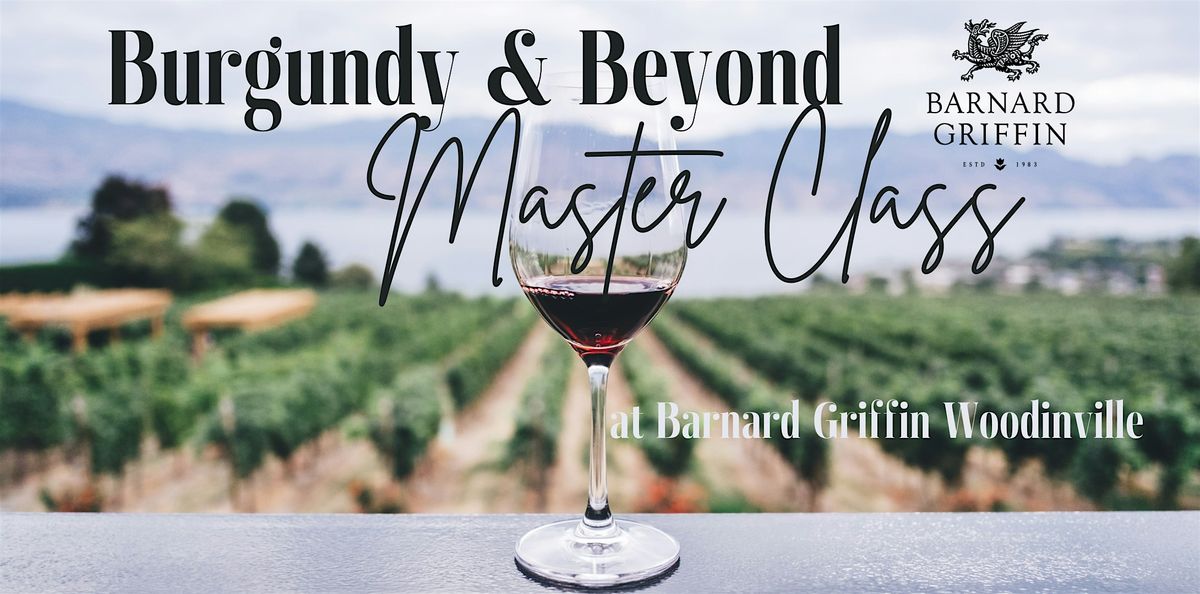 Burgundy & Beyond: A Wine Master Class - Barnard Griffin WOODINVILLE