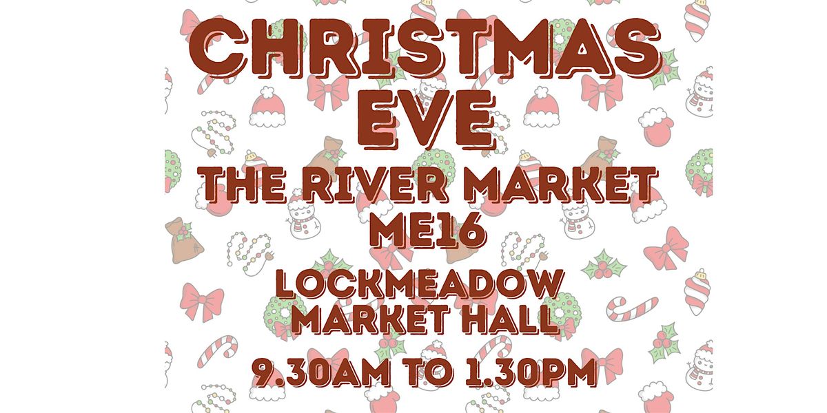 The River Market ME16 Christmas Eve