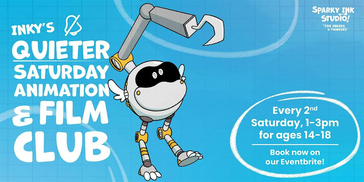 Inky's Quieter Saturday Animation & Film Club (14+)