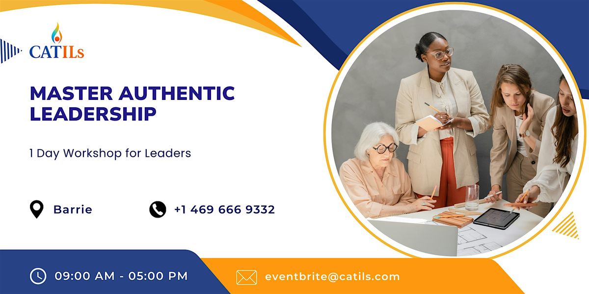 Master Authentic Leadership: 1 Day Workshop for Leaders in Barrie