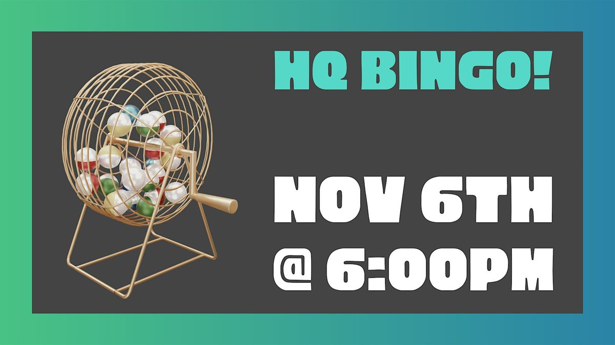 HQ Bingo: November 6th