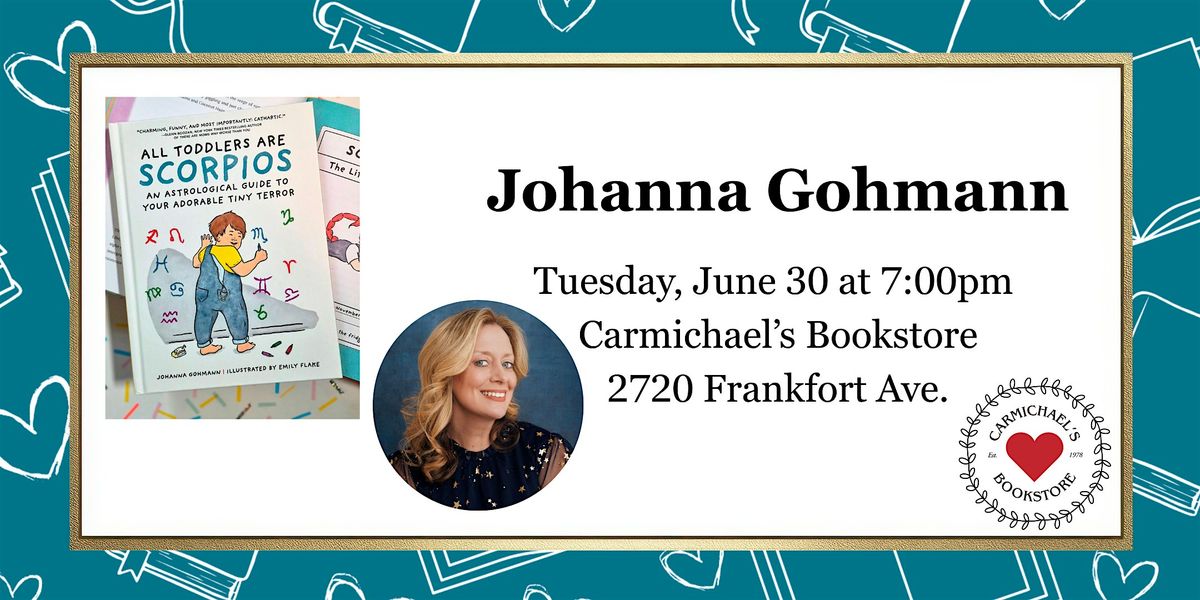 Johanna Gohmann presents All Toddlers Are Scorpios