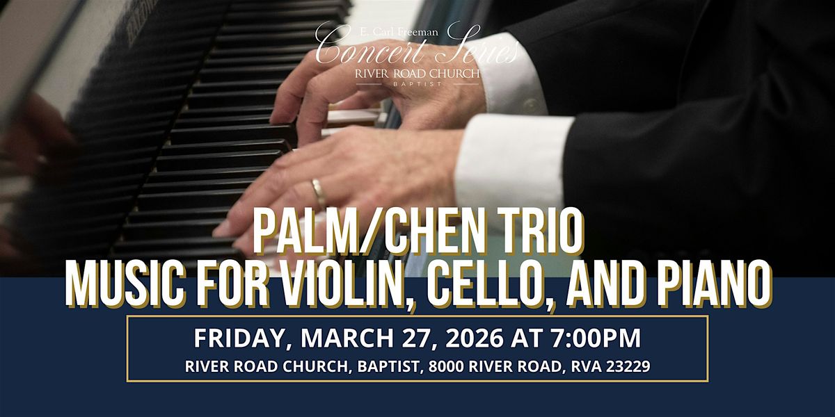 Music for Violin, Cello, and Piano\u2014Palm\/Chen Trio | River Road Church