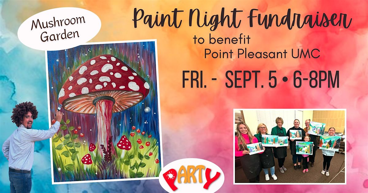 Paint Night Fundraiser to benefit the Pt. Pleasant UMC (Mushroom Garden)