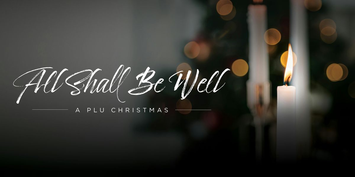 A PLU Christmas \u2014 All Shall Be Well