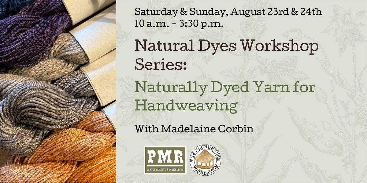 Advanced Fiber Workshop: Naturally Dyed Yarn for Handweaving on Frame Loom