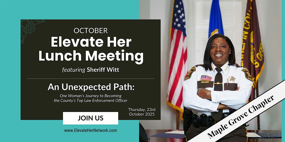 Elevate Her Lunch Meeting - Maple Grove Chapter, featuring Sheriff Witt