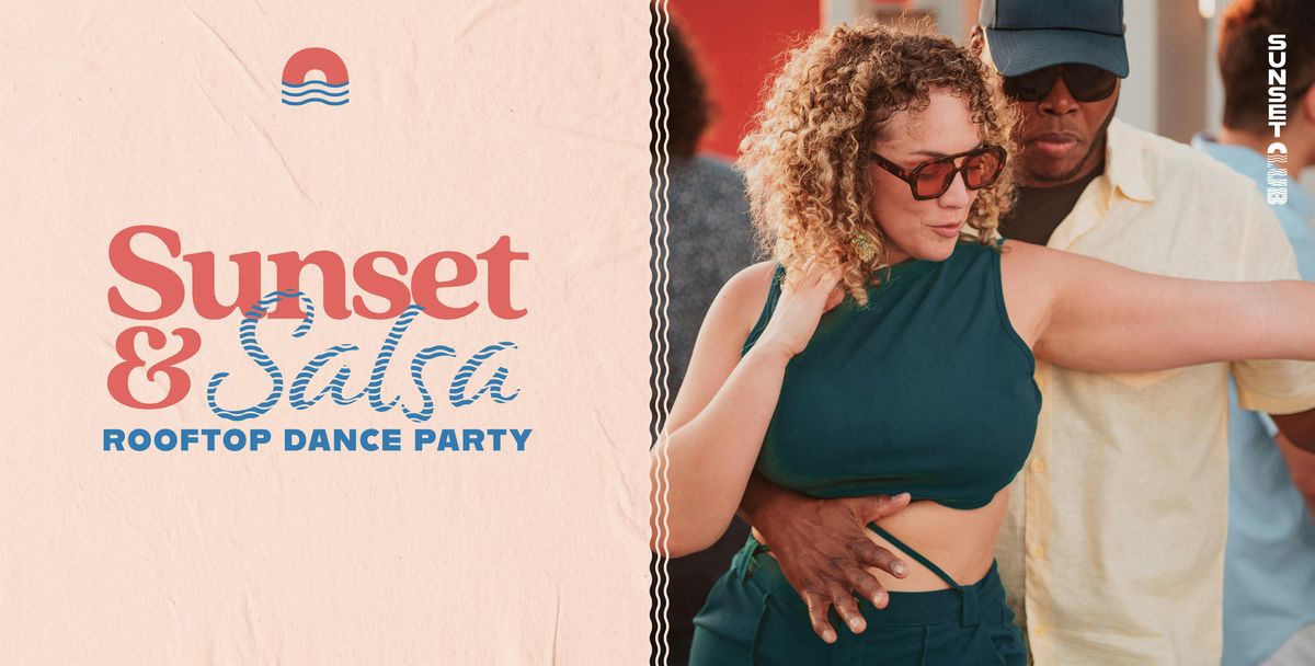 Sunset & Salsa \u2013 Rooftop Salsa Dance Party