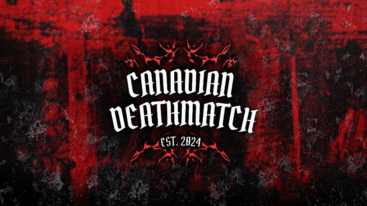 Canadian Deathmatch presents MAKING A SCENE