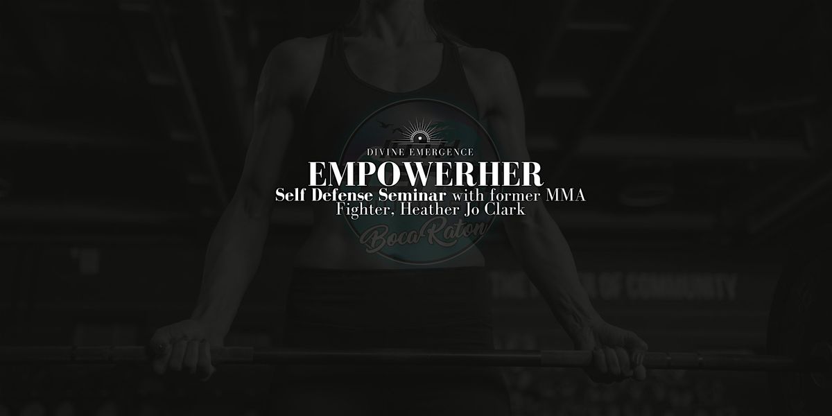 EmpowerHER Self Defense Seminar