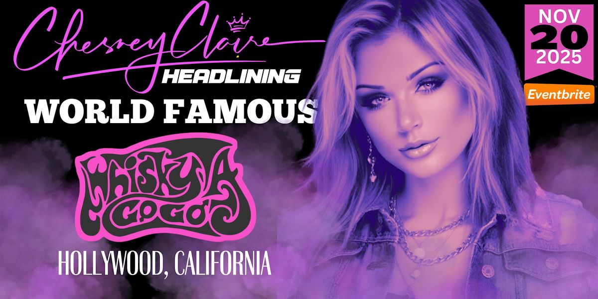 Chesney Claire HEADLINING the WORLD FAMOUS Whisky A GoGo 11.20.25