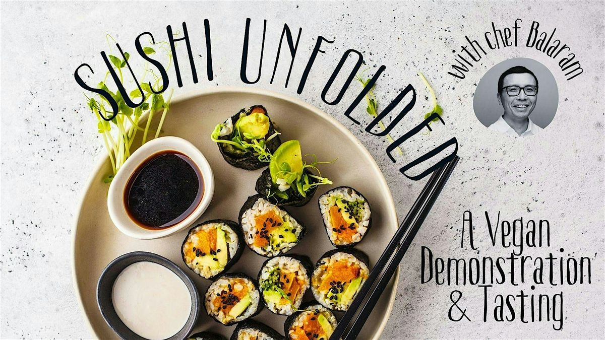 Sushi Unfolded: A Vegan Demonstration & Tasting