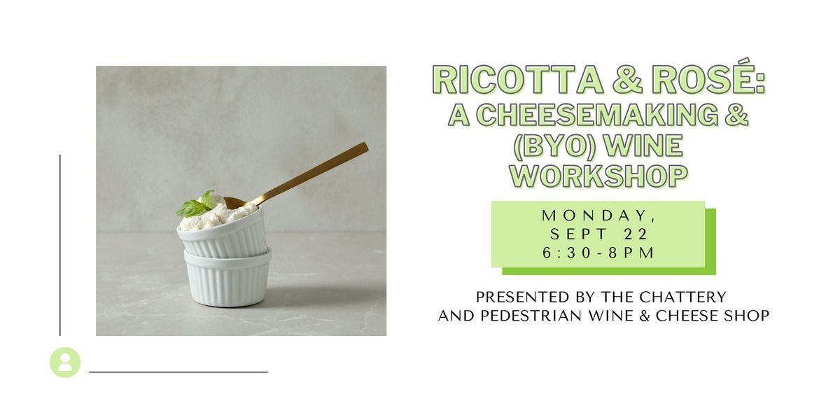 Ricotta & Ros\u00e9: A Cheesemaking & (BYO) Wine Workshop