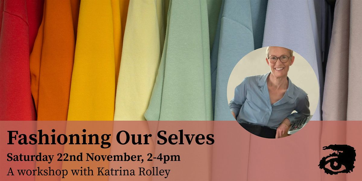 Fashioning Our Selves with Katrina Rolley