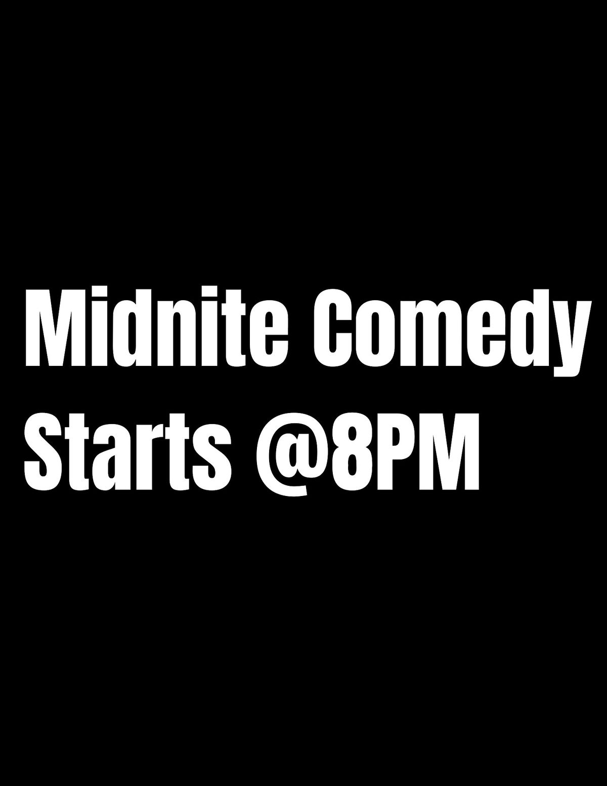 Midnite Comedy Starts @8PM