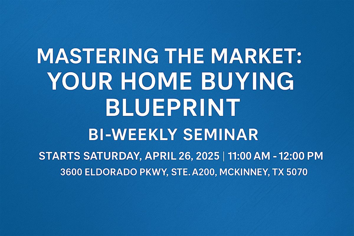 Mastering the Market: Your Home Buying Blueprint (Every Other Saturday)