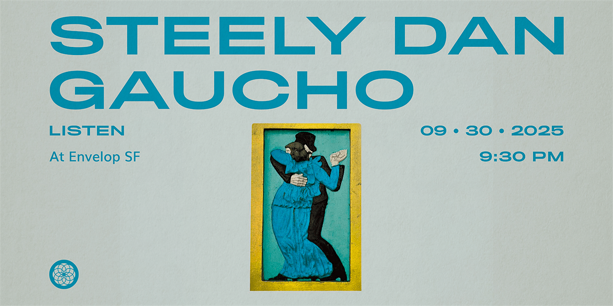 Steely Dan - Gaucho : LISTEN | Envelop SF (7:30pm)