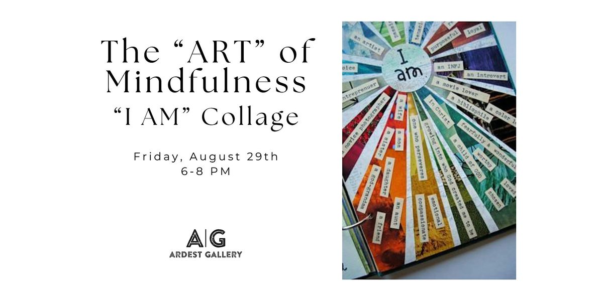 The "ART" of Mindfulness - "I AM" Collage
