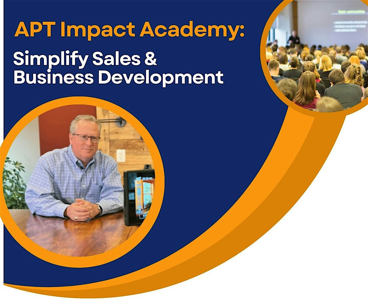 APT Impact Academy:    Simplify Sales & Business Development