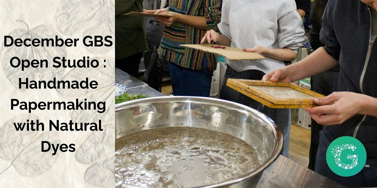 December GBS Open Studio: Papermaking with Natural Dyes