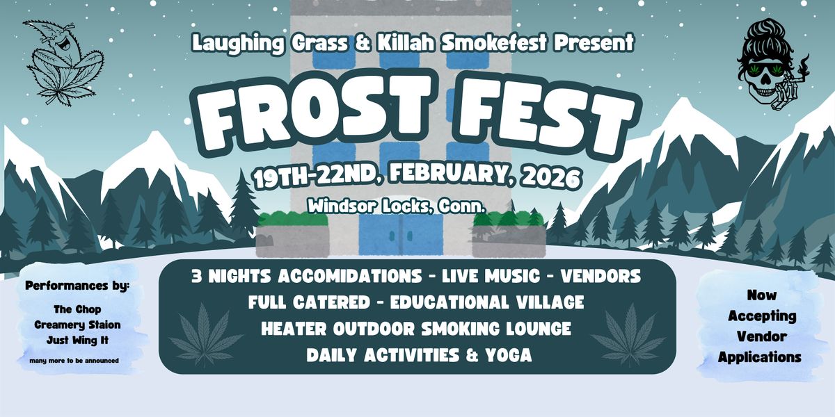 Laughing Grass & Killah Smokefest Presents Frost Fest