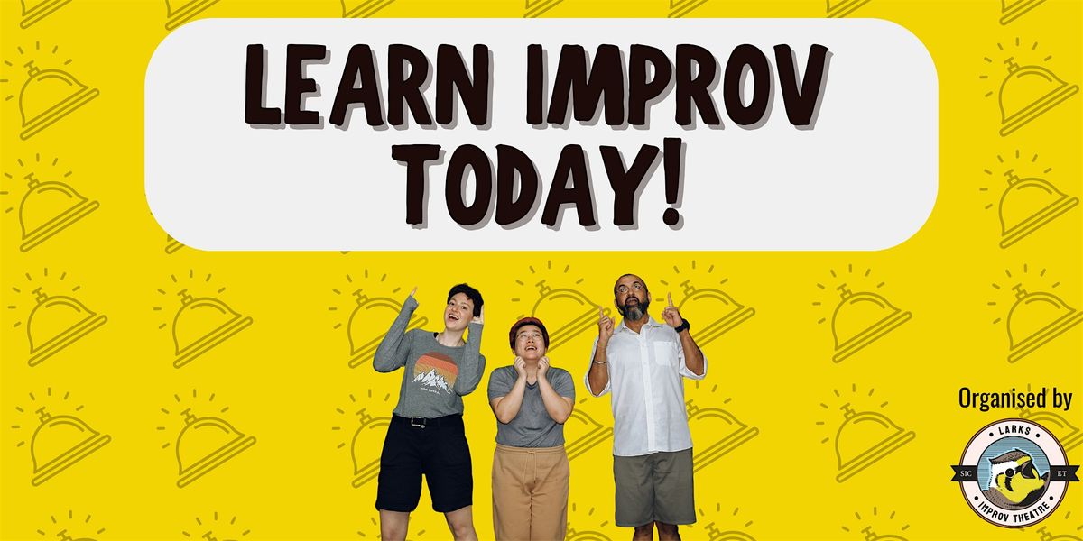 LEARN IMPROV TODAY! 2025 (Improv Taster Sessions)