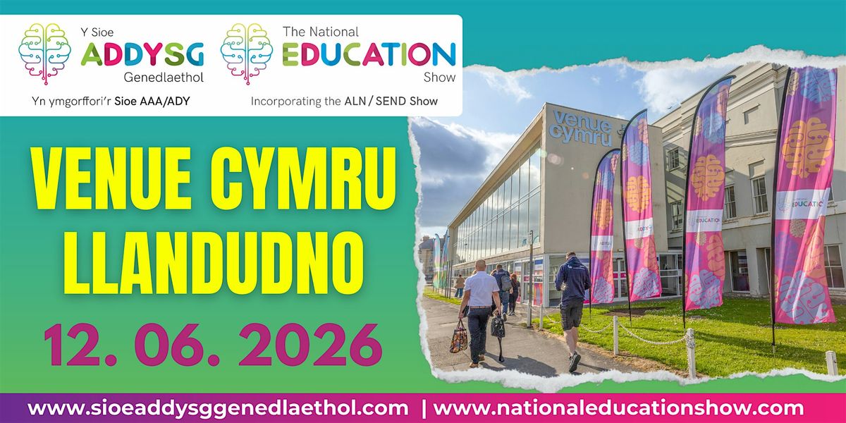 National Education Show Venue Cymru Llandudno 12th June 2026 At National Education Show Venue Cymru Llandudno 12th June 2026 At