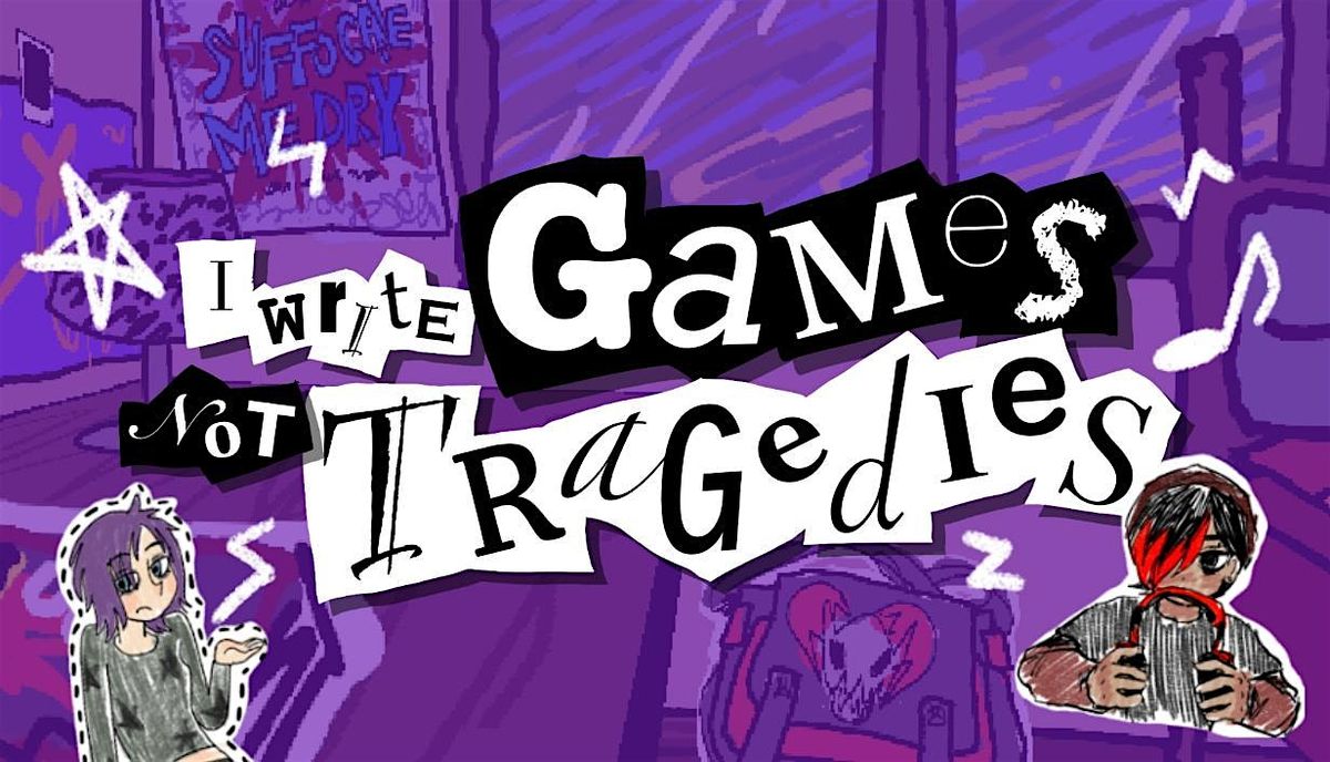 I Write Games Not Tragedies: The Gig!
