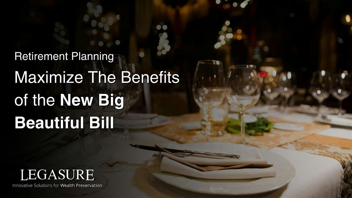 Retirement Planning: Maximize The Benefits of the New Big Beautiful Bill