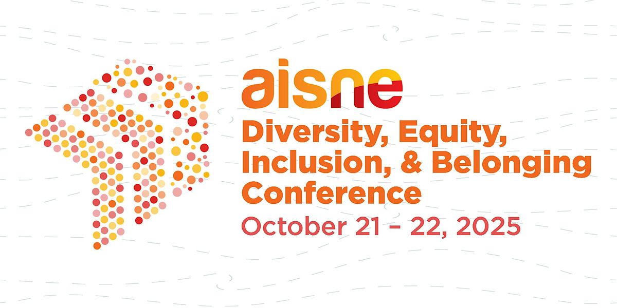 AISNE 2025 Diversity, Equity, Inclusion, & Belonging Conference