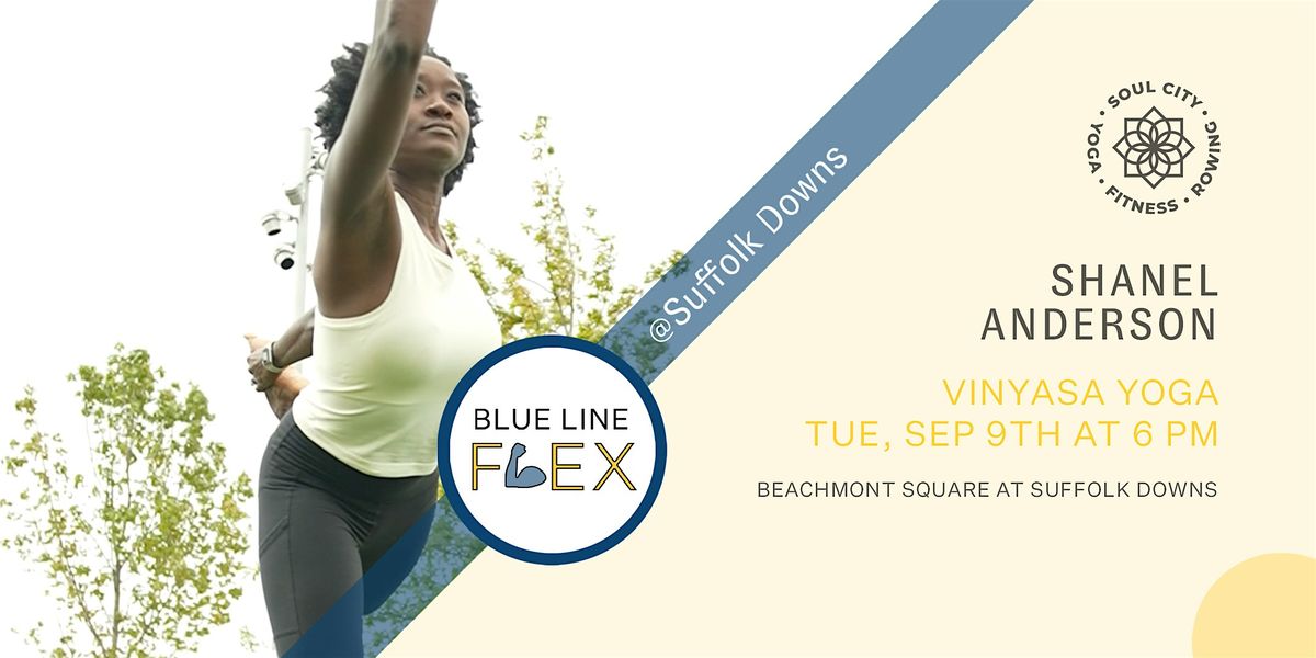 Blue Line Flex @ Suffolk Downs - Vinyasa Yoga by Shanel Anderson