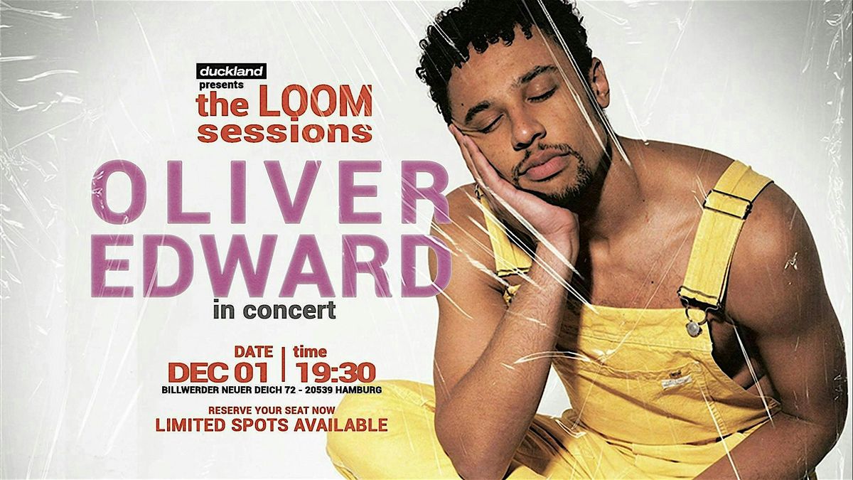 the LOOM sessions - OLIVER EDWARD in concert