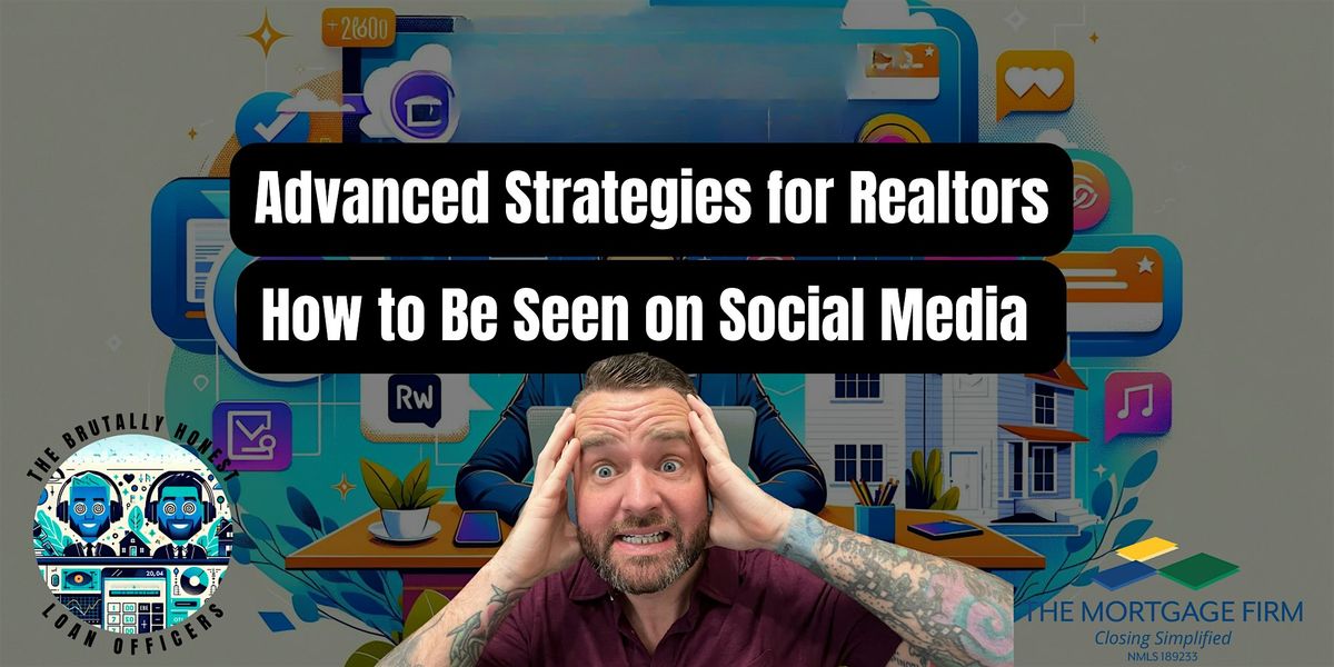 Advanced Strategies for Realtors \u2014 How to Be Seen on Social Media