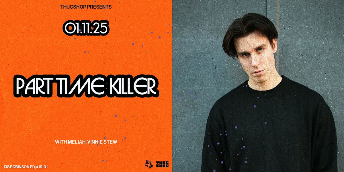 Thugshop Presents \u2013 Part Time Killer