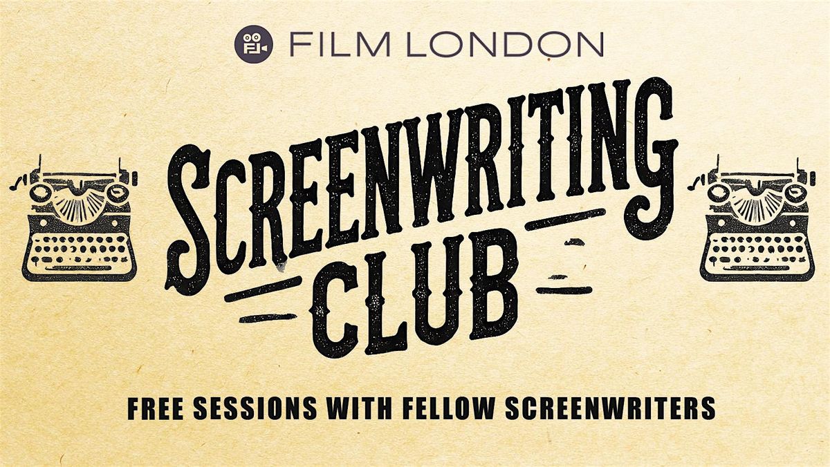 Screenwriters of London!