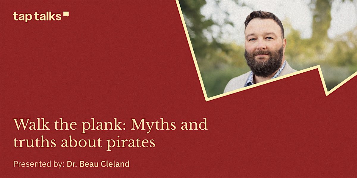 TapTalks | Walk the plank: Myths and truths about pirates