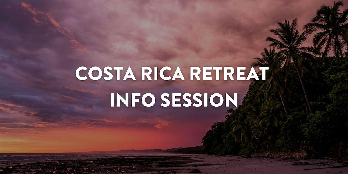 COSTA RICA RETREAT INFO SESSION