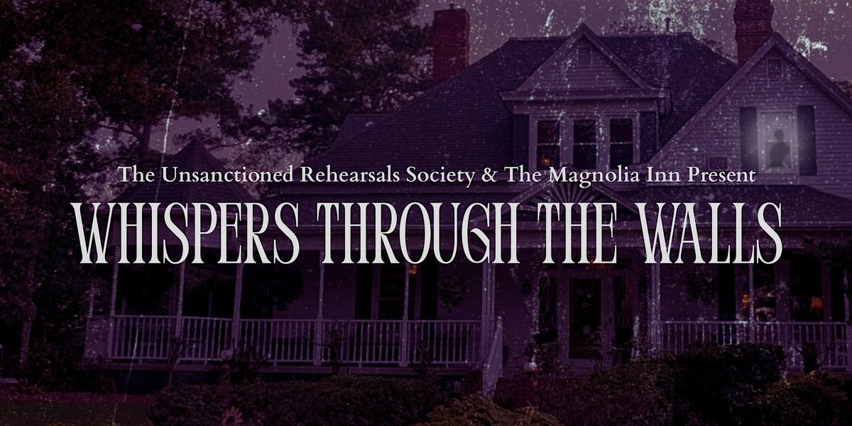 Whispers Through the Walls - An Immersive Ghost Story at the Magnolia Inn
