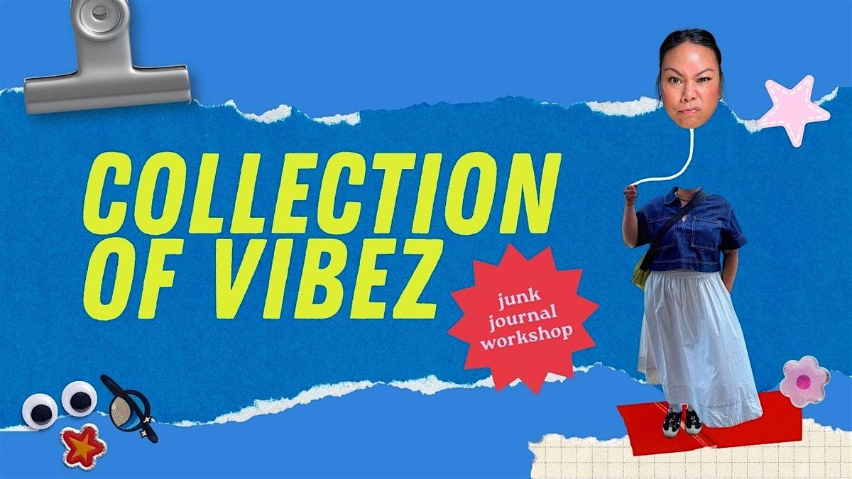 Collection of Vibez: Junk Journaling Workshop